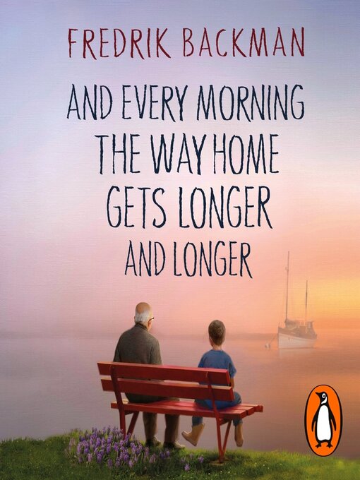 Title details for And Every Morning the Way Home Gets Longer and Longer by Fredrik Backman - Available